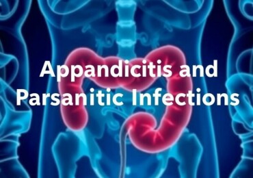 Appendicitis and Parasitic Infections: Exploring the Hidden Connection