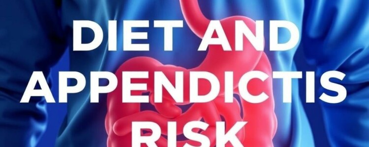 How Diet Influences Appendicitis Risk: What You Need to Know
